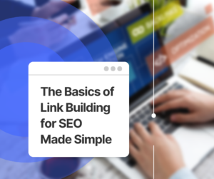 The Basics of Link Building for SEO Made Simple