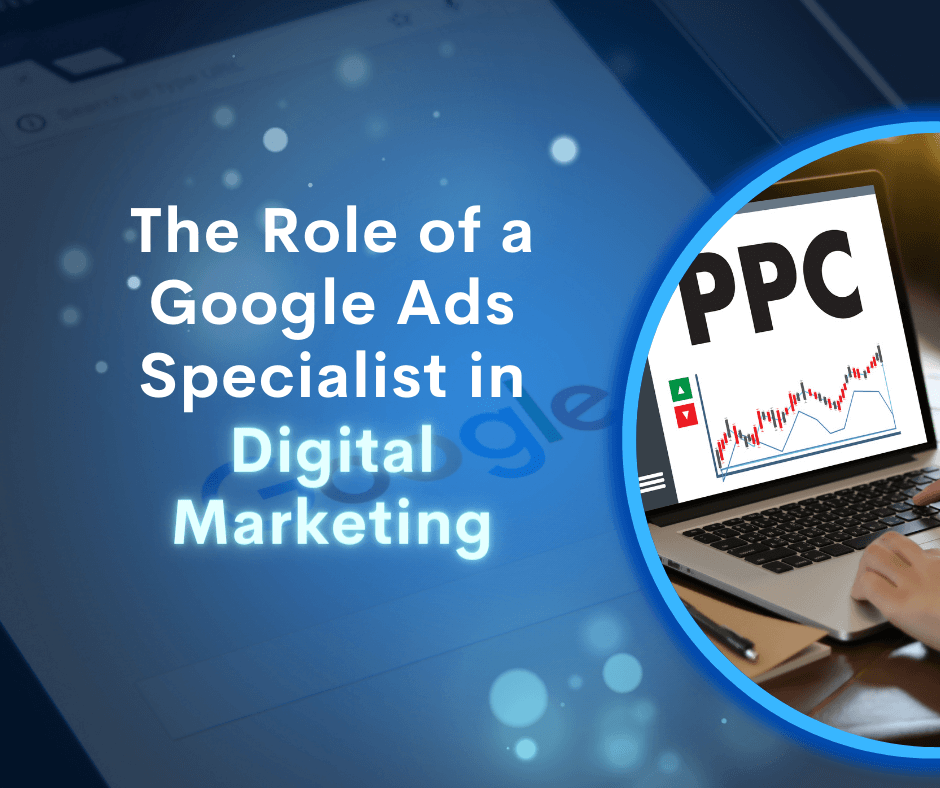 The Role of a Google Ads Specialist in Digital Marketing - Featured Image