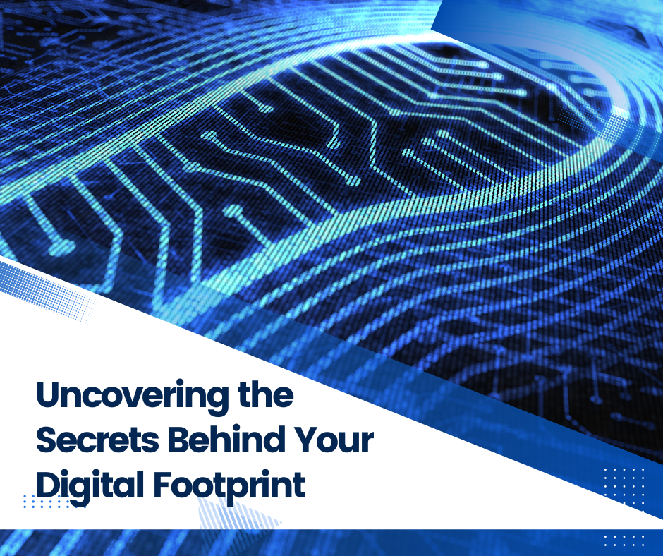 Secrets Behind Your Digital Footprint